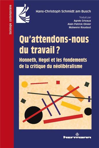 Couverture du livre « Qu'attendons-nous du travail ? ; Honneth, Hegel et les fondements de la critique du néolibéralisme » de Hans-Christoph Schmidt Am Busch aux éditions Hermann