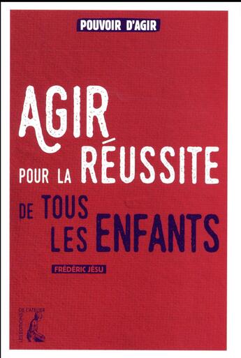 Couverture du livre « Agir pour la réussite de tous les enfants » de Jesu Frederic aux éditions Editions De L'atelier