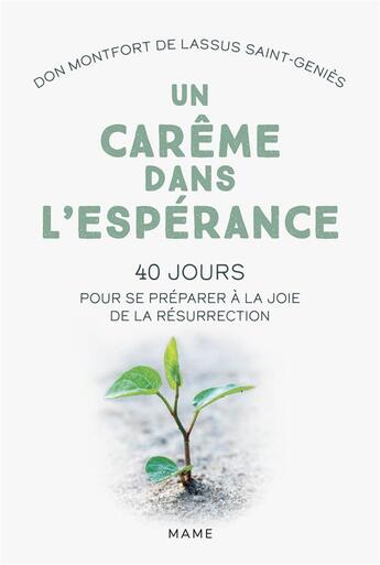 Couverture du livre « Un carême dans l'espérance : 40 jours pour se préparer à la joie de la résurrection » de Montfort De Lassus Saint-Genies aux éditions Mame