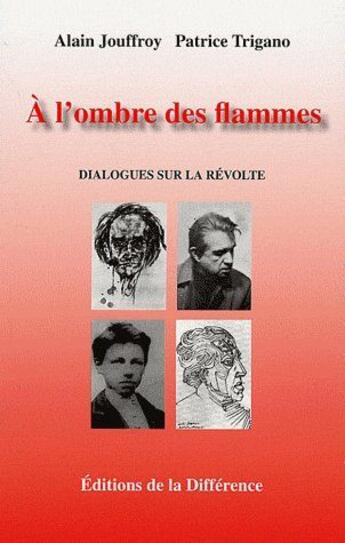 Couverture du livre « À l'ombre des flammes ; dialogues sur la révolte » de  aux éditions La Difference