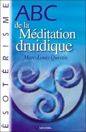 Couverture du livre « Abc de la méditation druidique » de Marc-Louis Questin aux éditions Grancher