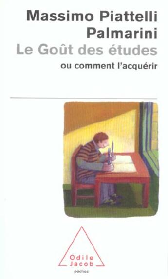 Couverture du livre « Le gout des etudes - ou comment l'acquerir » de Piattelli Palmarini aux éditions Odile Jacob