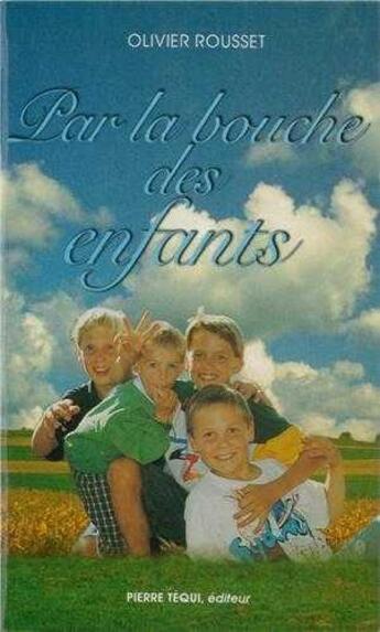 Couverture du livre « Par La Bouche Des Enfants » de J Rousset aux éditions Tequi