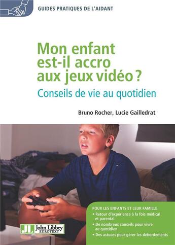 Couverture du livre « Mon enfant est-il accro aux jeux vidéo ? conseils de vie au quotidien » de Bruno Durocher et Lucie Gailledrat aux éditions John Libbey