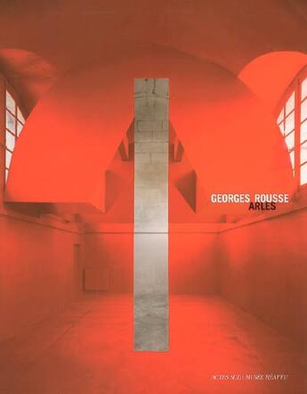 Couverture du livre « Arles » de Georges Rousse aux éditions Actes Sud