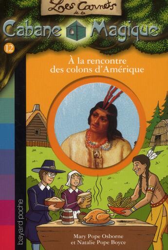 Couverture du livre « Les carnets de la cabane magique T.12 ; à la rencontre des colons d'Amérique » de Mary Pope Osborne aux éditions Bayard Jeunesse