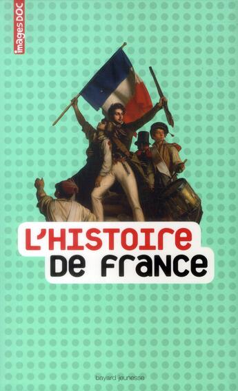 Couverture du livre « L'histoire de france » de Elisabeth De Lambilly et Catherine Loizeau aux éditions Bayard Jeunesse