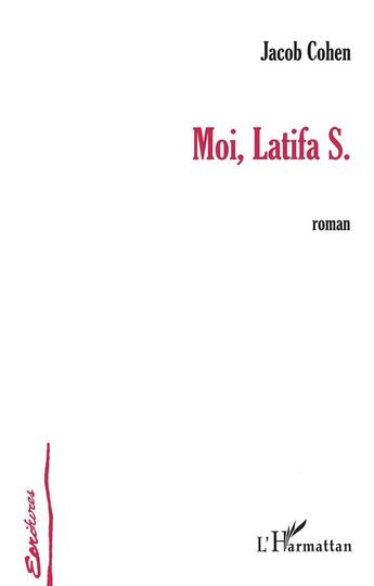 Couverture du livre « Moi, Latifa S. » de Jacob Cohen aux éditions L'harmattan