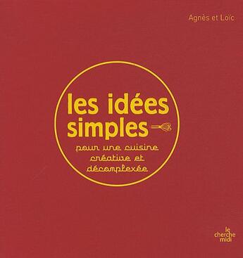 Couverture du livre « Les idées simples pour une cuisine créative et décomplexée » de Besson Couilloud A. aux éditions Cherche Midi