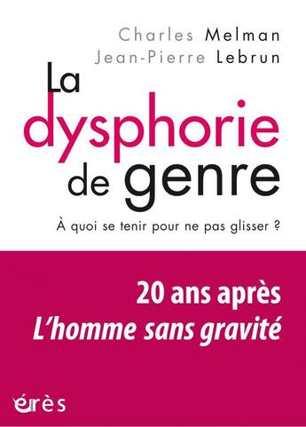 Couverture du livre « La dysphorie de genre : à quoi se tenir pour ne pas glisser ? » de Jean-Pierre Lebrun et Charles Melman aux éditions Eres