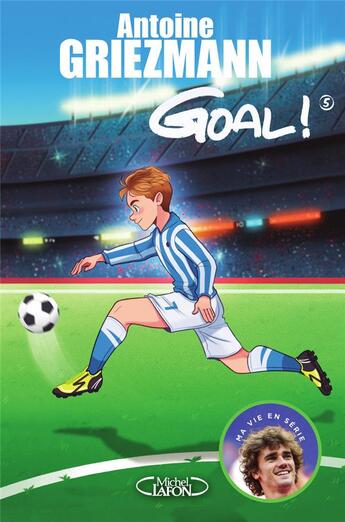 Couverture du livre « Goal ! Tome 5 : le tout pour le tout ! » de Antoine Griezmann aux éditions Michel Lafon