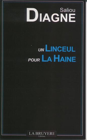 Couverture du livre « Un linceul pour la haine » de Saliou Diagne aux éditions La Bruyere