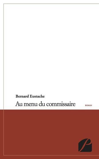 Couverture du livre « Au menu du commissaire » de Bernard Eustache aux éditions Du Pantheon