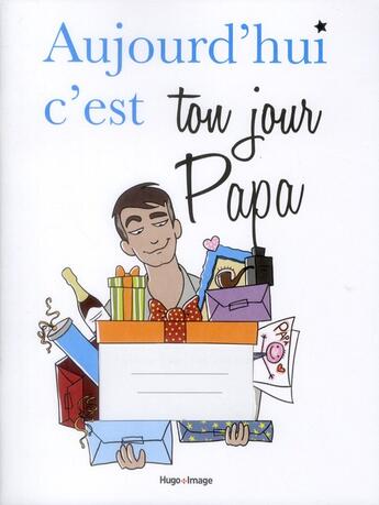 Couverture du livre « Aujourd'hui c'est ton jour Papa » de Frederic Ploton aux éditions Hugo Image
