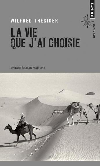 Couverture du livre « La vie que j'ai choisie » de Wilfred Thesiger aux éditions Points