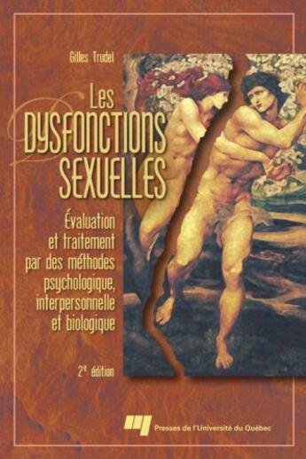 Couverture du livre « Les dysfonctions sexuelles ; évaluation et traitement par des méthodes psychologique ; interpersonnelle » de Gilles Trudel aux éditions Pu De Quebec