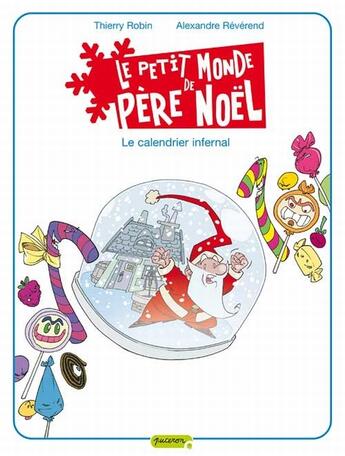 Couverture du livre « Le petit monde de père Noël Tome 3 ; le calendrier infernal » de Thierry Robin et Alexandre Reverend aux éditions Dupuis