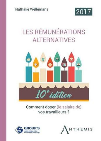 Couverture du livre « Les rémunerations alternatives (édition 2017) » de Nathalie Wellemans aux éditions Anthemis