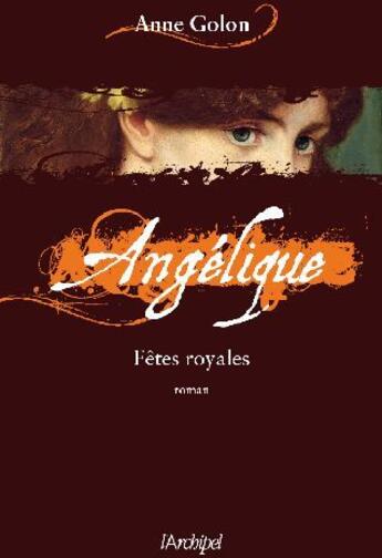 Couverture du livre « Angélique ; fêtes royales » de Anne Golon aux éditions Archipel