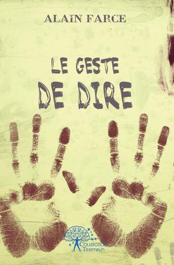 Couverture du livre « Le geste de dire » de Alain Farce aux éditions Edilivre