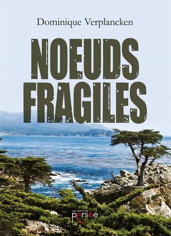 Couverture du livre « Noeuds fragiles » de Dominique Verplancken aux éditions Persee