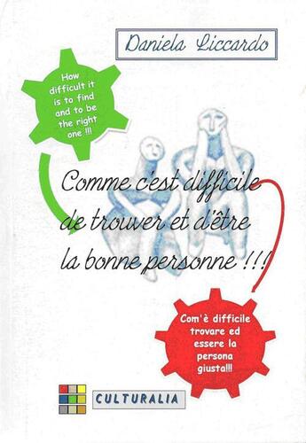 Couverture du livre « Comme c'est difficile d'être et de trouver la bonne personne !!! » de Daniela Liccardo aux éditions Culturalia Diffusion