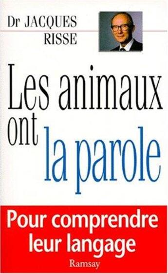 Couverture du livre « Les animaux ont la parole » de Jacques Risse aux éditions Ramsay