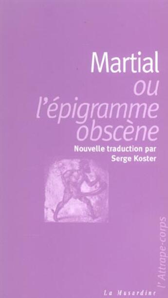 Couverture du livre « Martial ou l'épigramme obscène » de Serge Koster aux éditions La Musardine