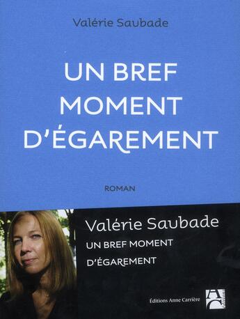 Couverture du livre « Un bref moment d'égarement » de Valerie Saubade aux éditions Anne Carriere