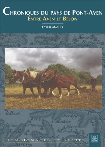 Couverture du livre « Chroniques du pays de Pont-Aven ; entre Aven et Belon » de Cyrille Maguer aux éditions Editions Sutton