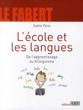 Couverture du livre « L'école et les langues ; de l'apprentissage au bilinguisme » de Gaelle Perio aux éditions Fabert