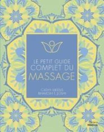 Couverture du livre « Le petit guide complet du massage » de Cathy Meeus et Bhavesh Joshi aux éditions Medicis