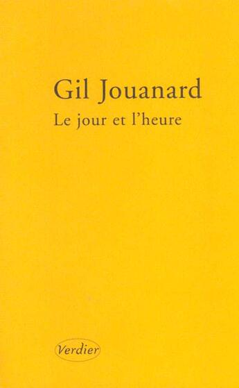 Couverture du livre « Le jour et l'heure » de Gil Jouanard aux éditions Verdier