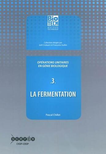 Couverture du livre « Opérations unitaires en génie biologique Volume 3, La fermentation » de  aux éditions Crdp Bordeaux