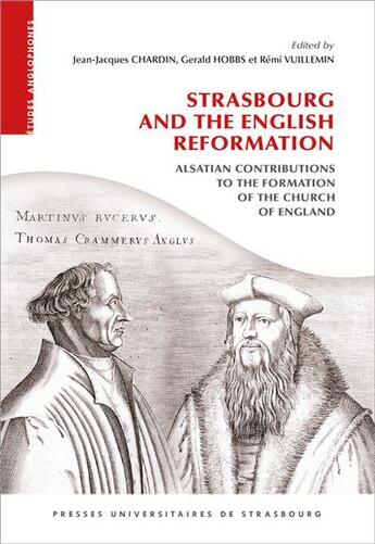 Couverture du livre « Strasbourg and the english reformation: alsatian contributions to the formatio » de Remi Vuillemin et Jean-Jacques Chardin aux éditions Pu De Strasbourg