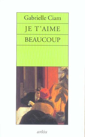 Couverture du livre « Je T'Aime Beaucoup » de Gabrielle Ciam aux éditions Arlea