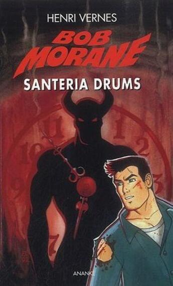 Couverture du livre « Bob Morane ; santeria drums » de Vernes Henri aux éditions Ananke