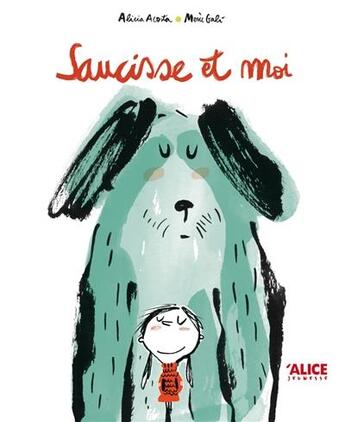 Couverture du livre « Saucisse et moi » de Merce Gali et Alicia Acosta aux éditions Alice