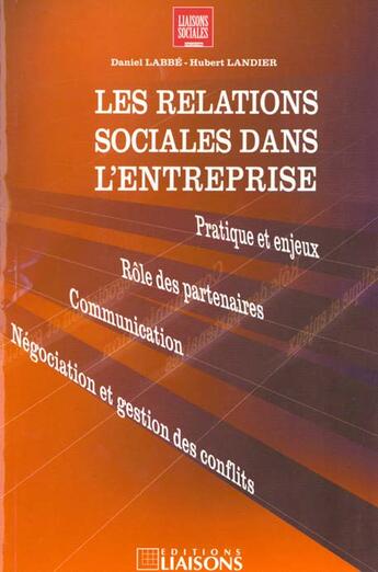 Couverture du livre « Les Relations Sociales Dans L'Entreprise » de Hubert Landier et Daniel Labbe aux éditions Liaisons