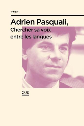 Couverture du livre « Chercher sa voix entre les langues » de Adrien Pasquali aux éditions Zoe