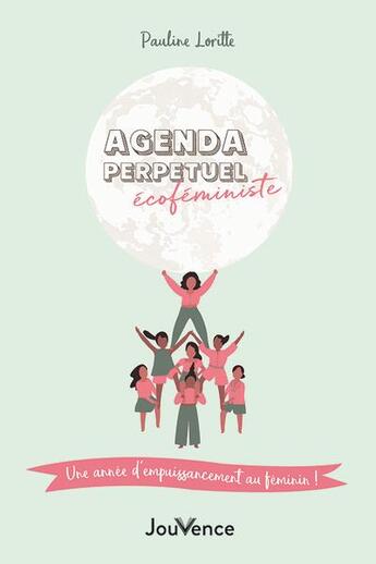 Couverture du livre « Agenda perpétuel écoféministe : une année d'empuissancement au féminin » de Pauline Loritte aux éditions Jouvence