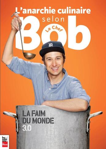 Couverture du livre « L'anarchie culinaire selon Bob le chef t.3 ; la faim du monde » de Robert-James Penny aux éditions La Presse