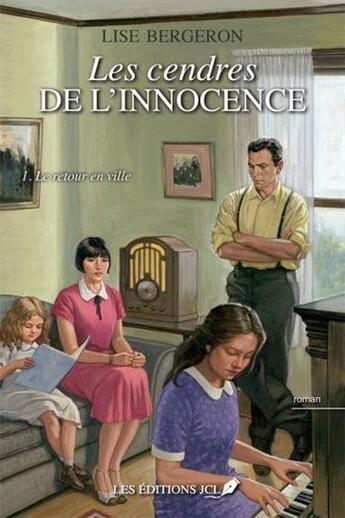 Couverture du livre « Les cendres de l'innocence T.1 ; le retour en ville » de Lise Bergeron aux éditions Jcl