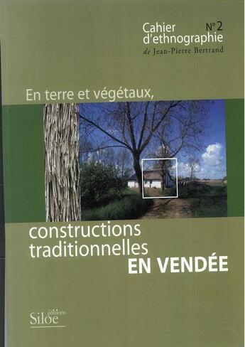 Couverture du livre « En terre et végétaux, constructions traditionnelles en Vendée » de Bertrand/Jean-Pierre aux éditions Siloe Sype