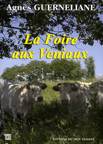 Couverture du livre « La foire aux veniaux » de Agnes Guerneliane aux éditions Editions Du Mot Passant