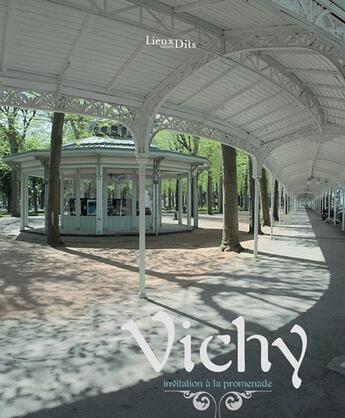 Couverture du livre « Vichy ; invitation à la promenade » de Delphine Renault-Jouseau et Christian Pariset et Roger Choplain et Roland Maston aux éditions Lieux Dits