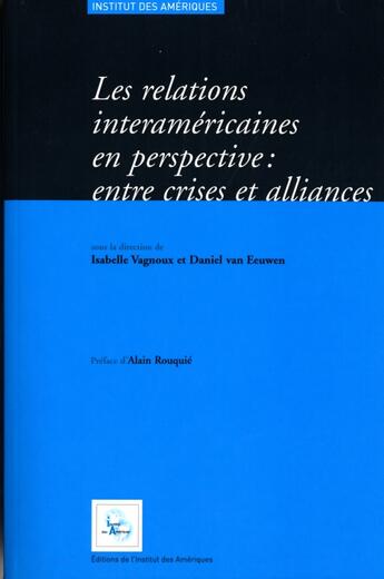 Couverture du livre « Les relations interaméricaines en perspective : entre crises alliances » de Isabelle Vagnoux aux éditions Iheal