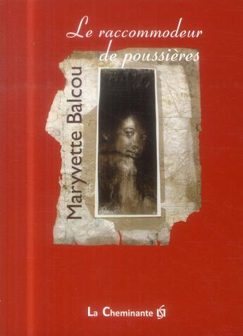 Couverture du livre « Le raccommodeur de poussières » de Maryvette Balcou aux éditions La Cheminante