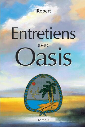 Couverture du livre « Entretiens avec oasis Tome 3 » de Jrobert aux éditions Berger