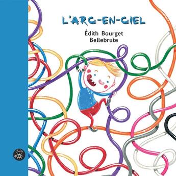 Couverture du livre « L'arc-en-ciel » de Edith Bourget aux éditions Editions De L'isatis